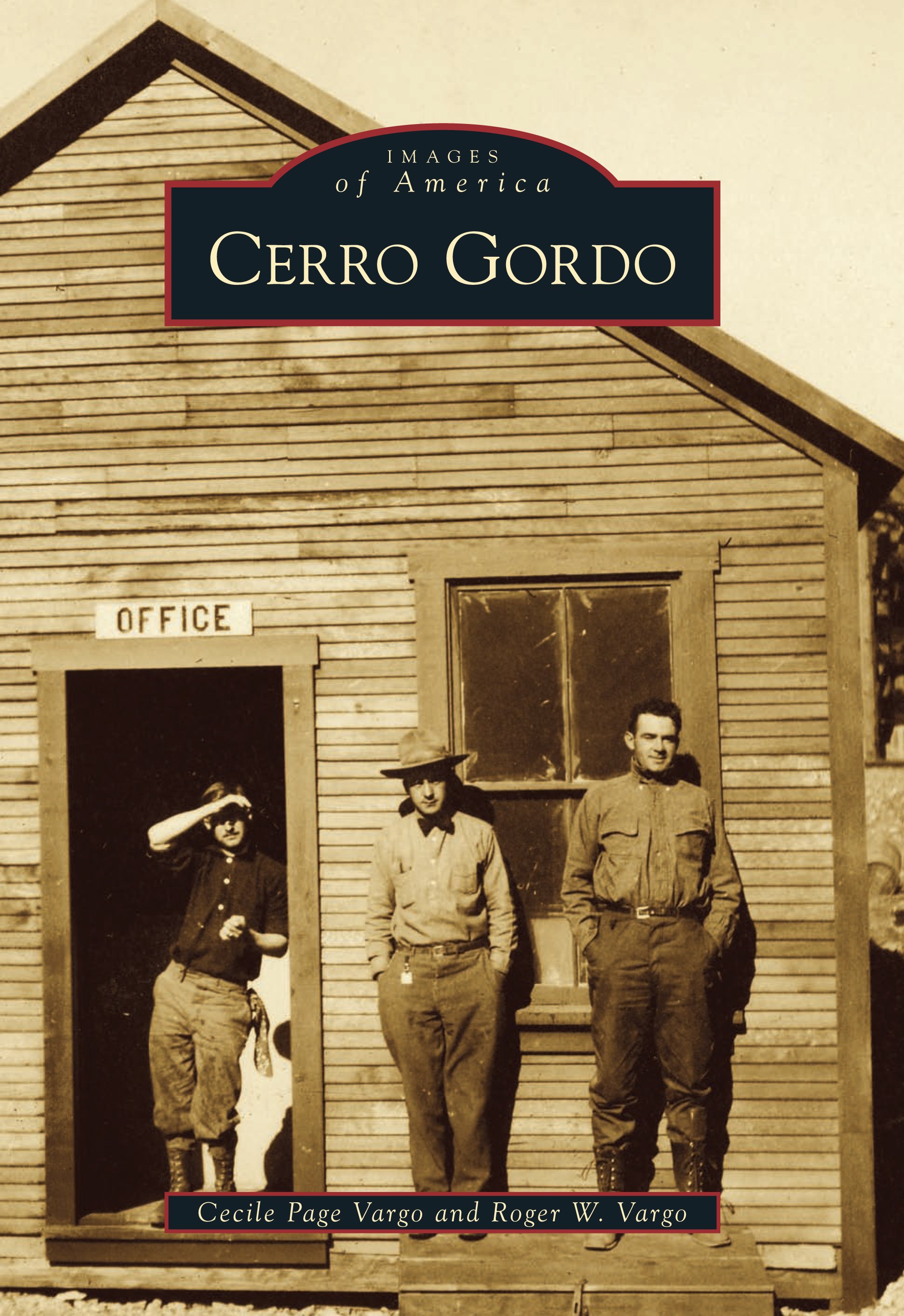  Images of America--Cerro Gordo book cover. My wife, Cecile, and I produced this for Arcadia Publishing's Images of America series. 