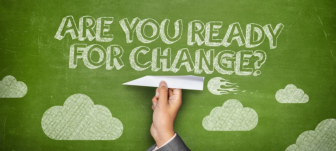 Are you ready for change