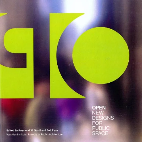 OPEN: New Designs for Public Space Van Alen Institute; New York 2004
