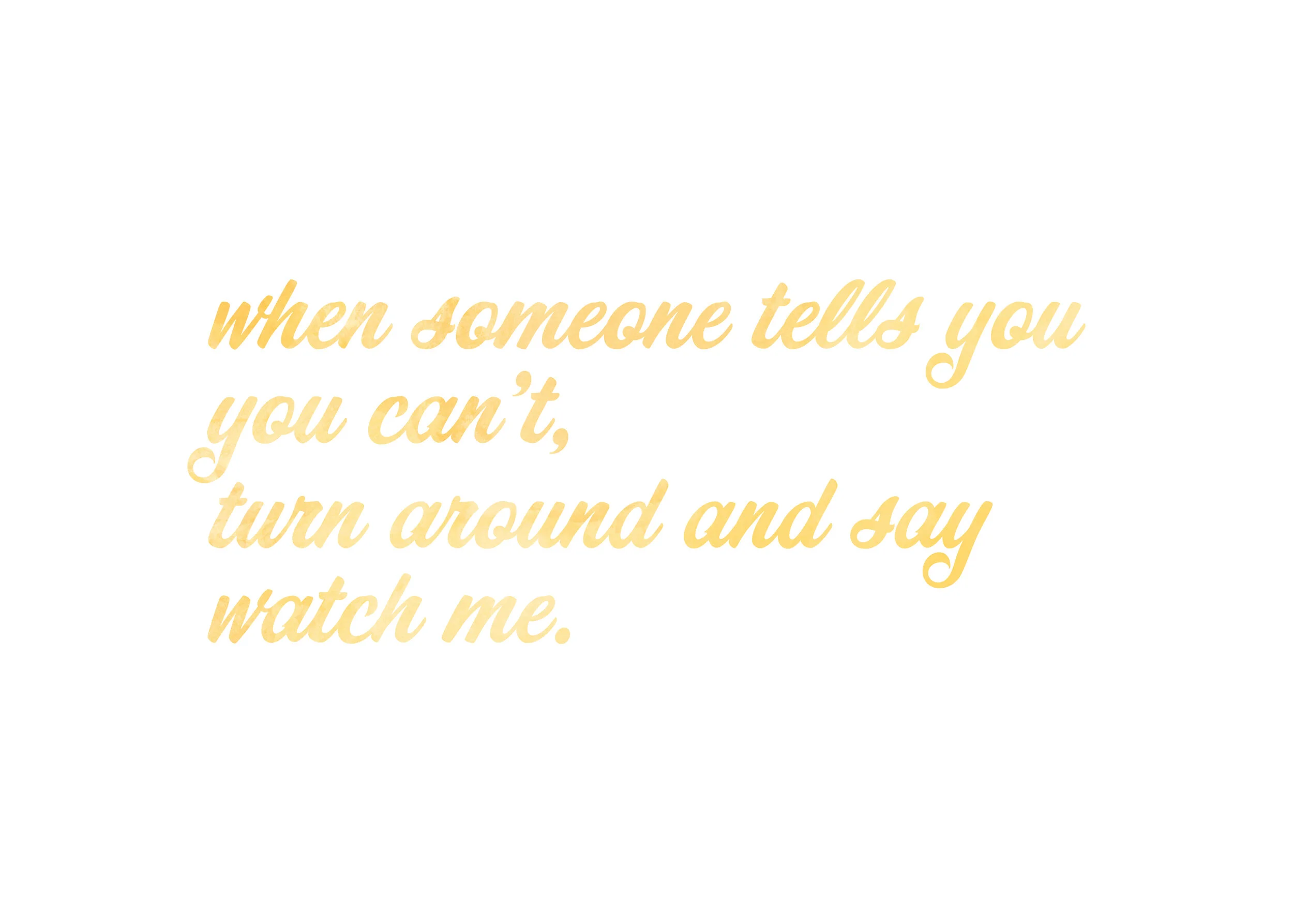 Watch-Me-Quote-Gold-Cursive.jpg