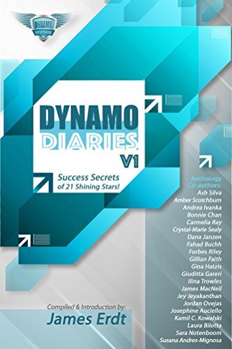 DYNAMO Diaries - Volume 1: Success Secrets of 21 Shining Stars!