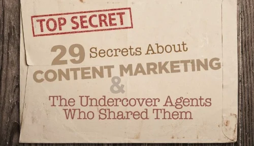 29 Secrets About Content Marketing & The Undercover Agents Who Shared Them.jpg