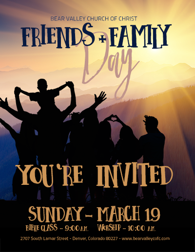 friends and family day bear valley church of christ family and friends day flyers