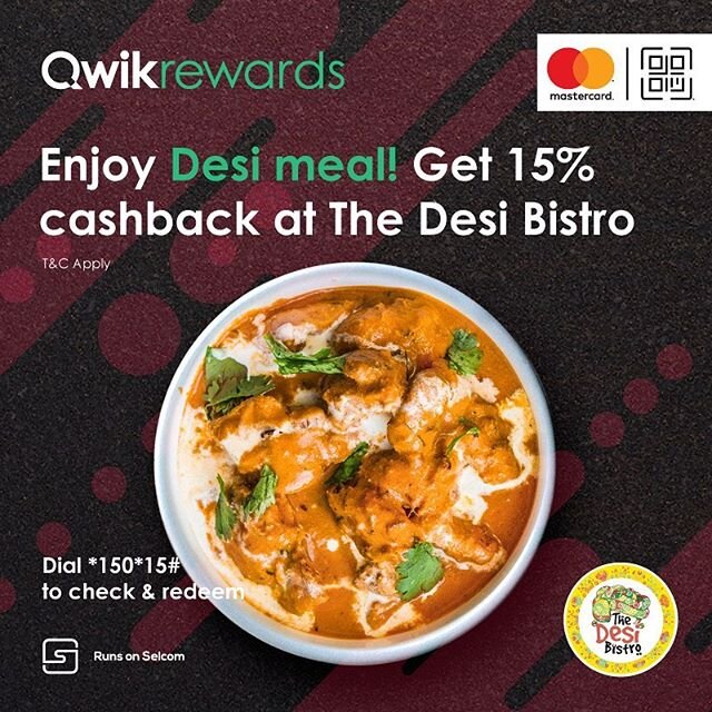 Spend TZS 25,000 between 11am and 3pm, Tuesday - Thursday @thedesibistro to earn 15% cash back on your Qwikrewards balance. Dial *150*15# to Check &amp; Redeem #RunsOnSelcom