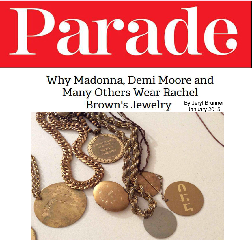     Parade Magazine article featuring Rachel Brown by Jeryl Brunner.      Why Madonna, Demi Moore and Many Others Wear Rachel Brown Jewelry 