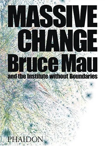 Massive Change, Bruce Mau
