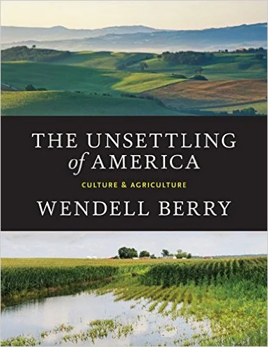 The Unsettling of America Wendell Berry