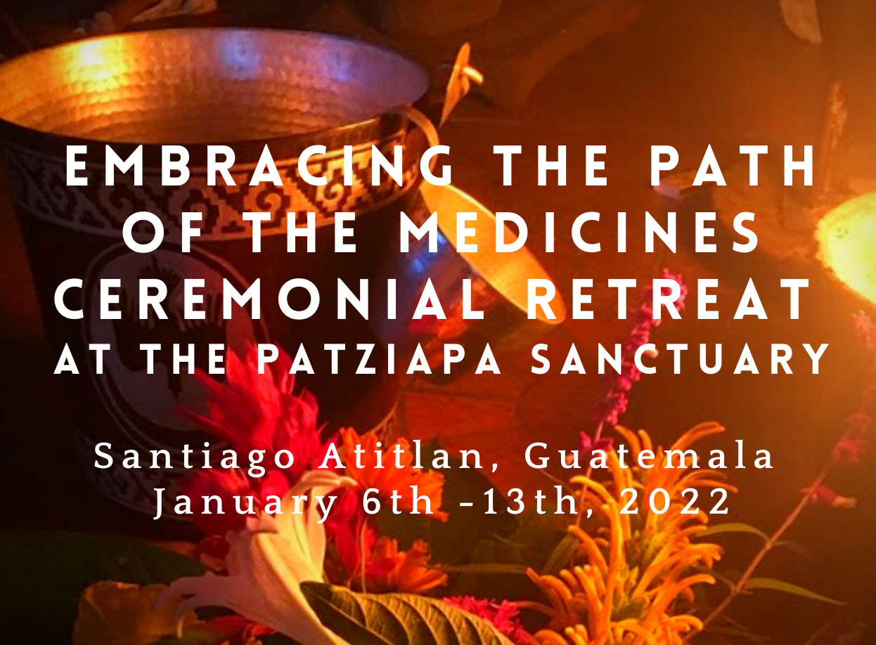 Embracing the Path of the Medicines - Ceremonial Retreat at Patziapa Sanctuary