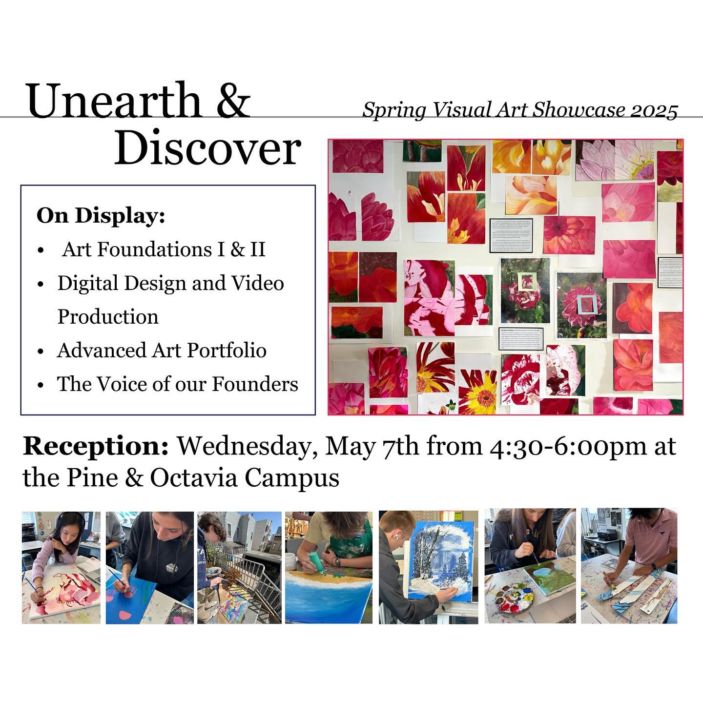 Please join us at the Pine &amp; Octavia Campus on May 7th from 4:30-6:00 pm to celebrate the talent and creativity of our student artists! 

Artwork from all grade levels and classes will be on display at Broadway and PO through late April and May. 