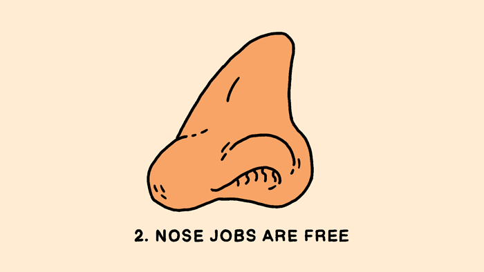 "Nose jobs are free"