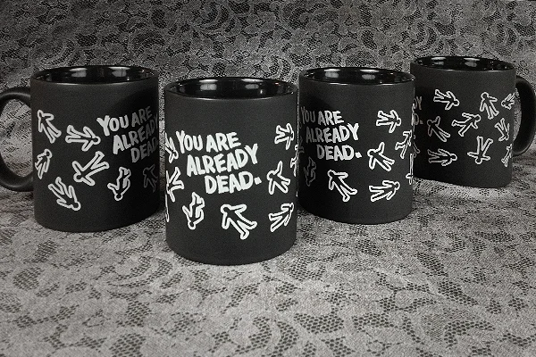 COFFEE MUG -- "You Are Already Dead"