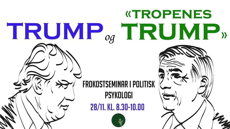 Frokostseminar i politisk psykologi: Trump og "Tropenes Trump"