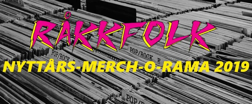 Råkkfolk's Nyttårs-Merch-O-Rama 2019!