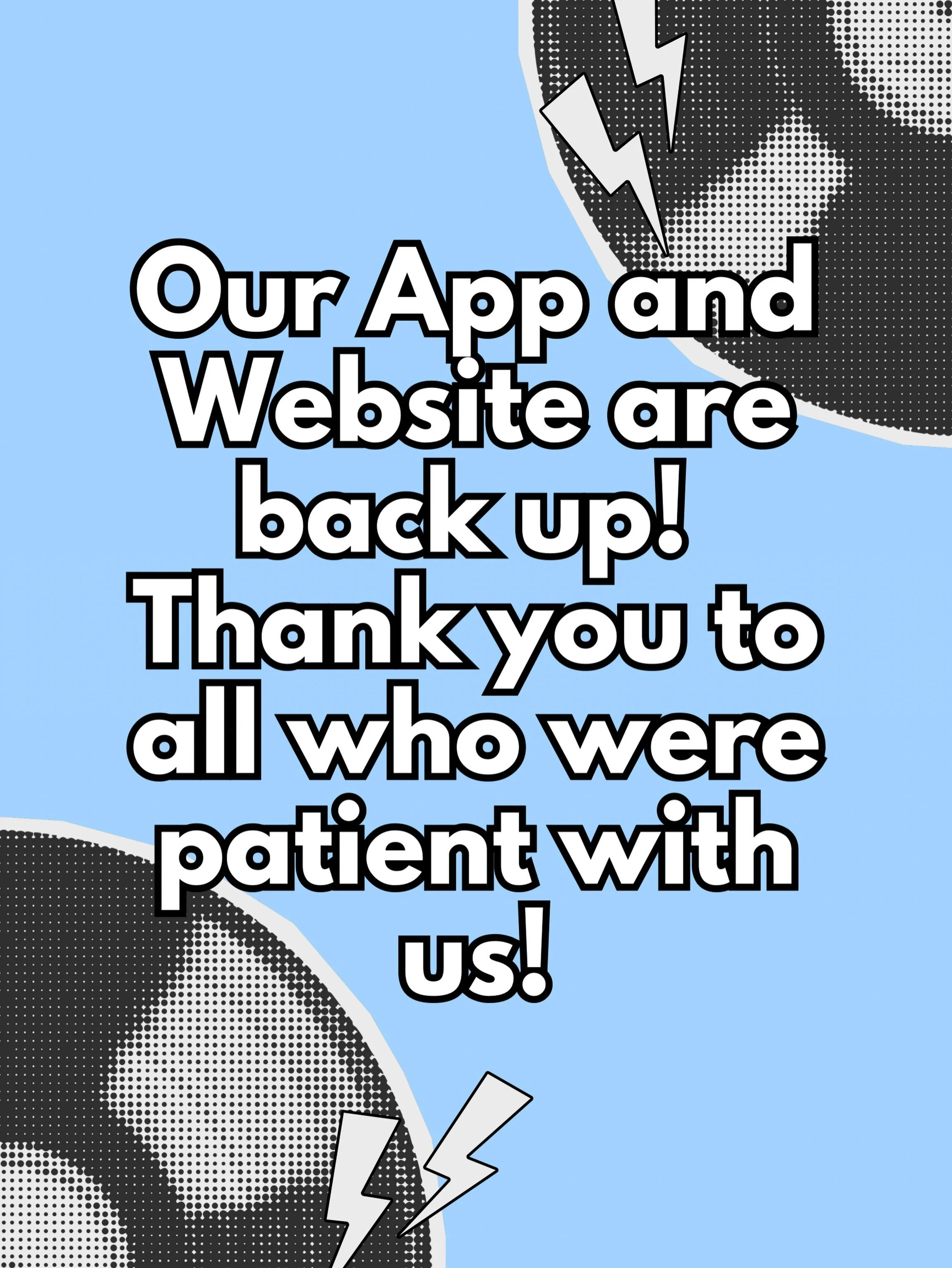 OUR APP AND WEBSITE ARE BACK UP!!