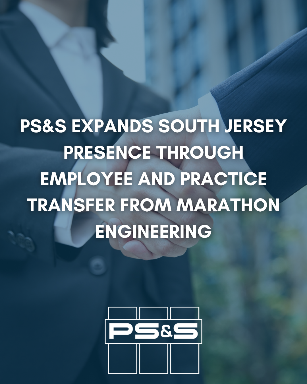 PS&amp;S Expands South Jersey Presence Through Employee and Practice Transfer from Marathon Engineering