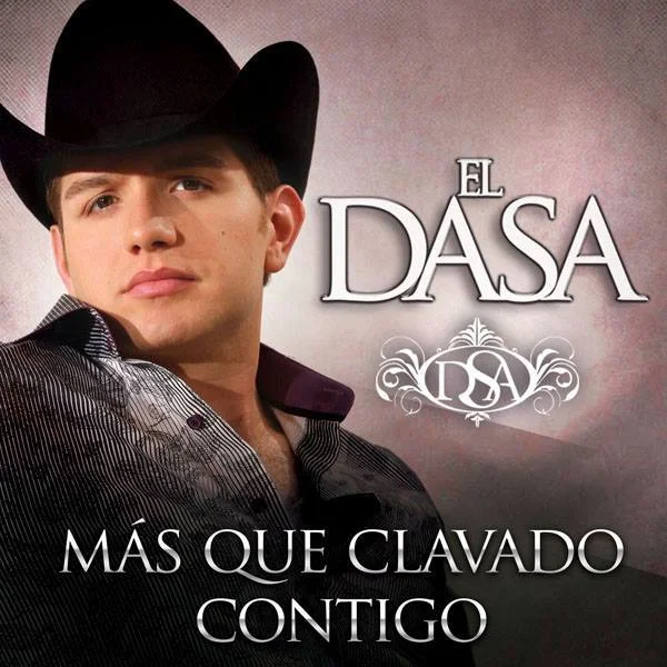 EL DASA PRESENTA SU MAS RECIENTE SENCILLO "MAS QUE CLAVADO CONTIGO"