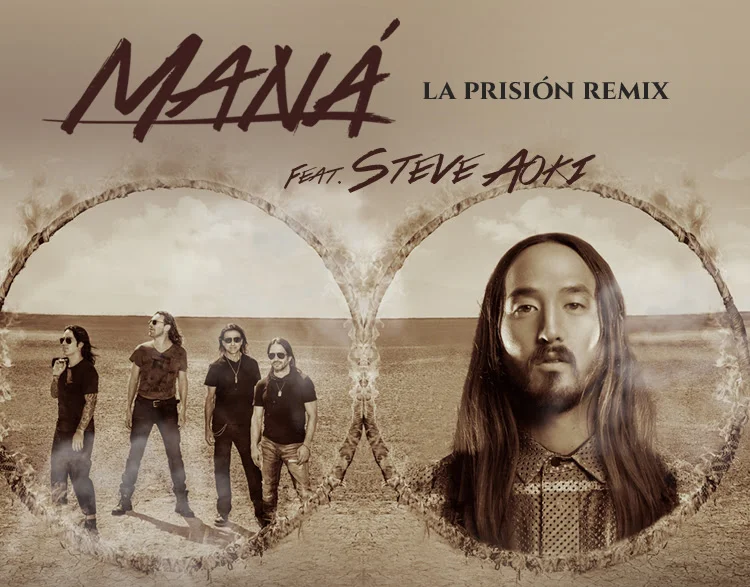 MANÁ - COMUNICADO DE PRENSA - ESTRENO VIDEOCLIP "LA PRISIÓN" REMIX FEAT. STEVE AOKI