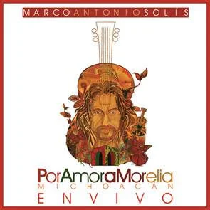  LO MÁS NUEVO DE MARCO ANTONIO SOLÍS “POR AMOR A MORELIA MICHOACAN” A LA VENTA EL 23 DE OCTUBRE