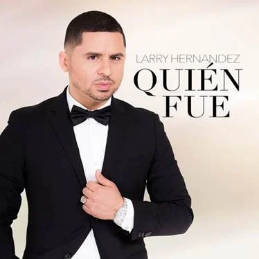 LARRY HERNÁNDEZ NOS PREGUNTA ¿QUIÉN FUE ?