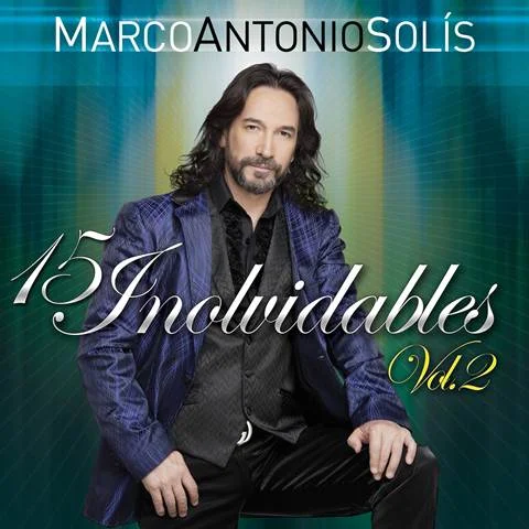 MARCO ANTONIO SOLÍS PRESENTA “15 INOLVIDABLES VOLUMEN 2”