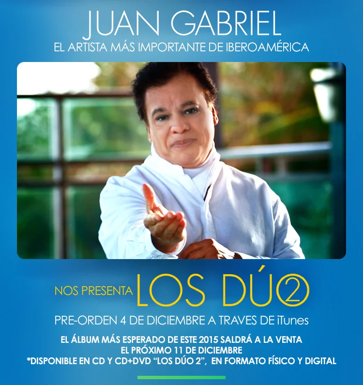 JUAN GABRIEL EL ARTISTA MÁS IMPORTANTE DE IBEROAMÉRICA NOS PRESENTA LOS DUO2.... PRE-ORDEN A PARTIR DEL 4 DE DICIEMBRE!