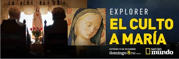 Nat Geo Mundo Estrena Especial EL CULTO A MARIA
