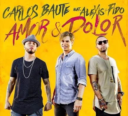 CARLOS BAUTE LANZA NUEVO SENCILLO “AMOR Y DOLOR” JUNTO A ALEXIS Y FIDO
