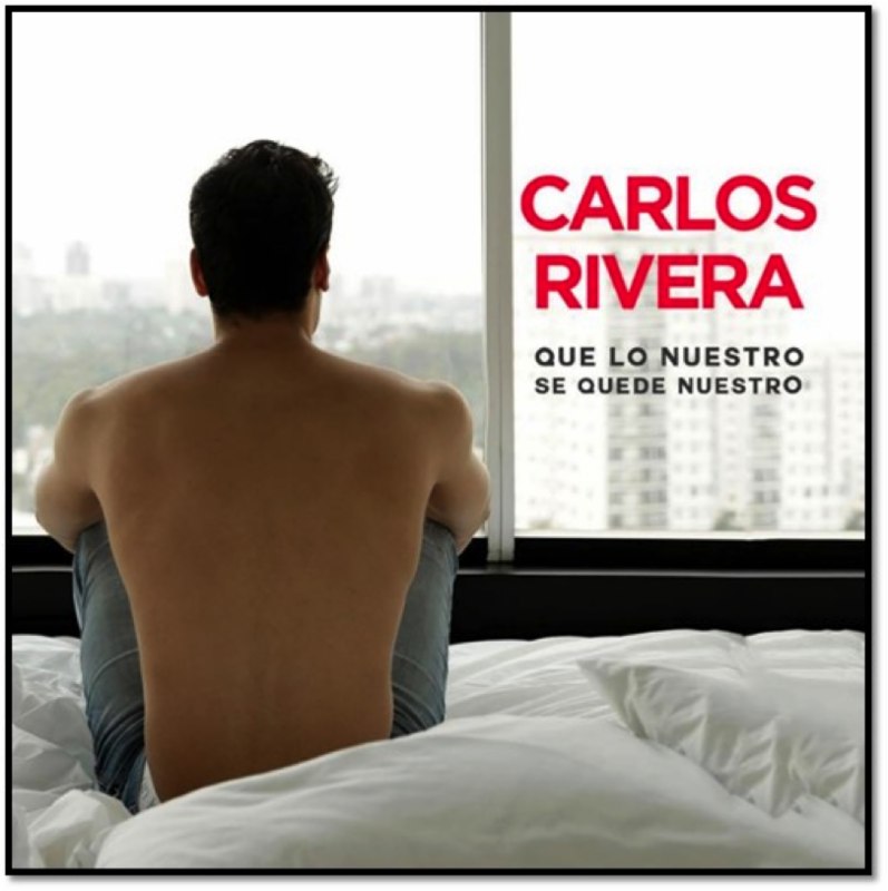 CARLOS RIVERA lanza su nuevo sencillo "QUE LO NUESTRO SE QUEDE NUESTRO" y continúa su exitosa gira 2016. 