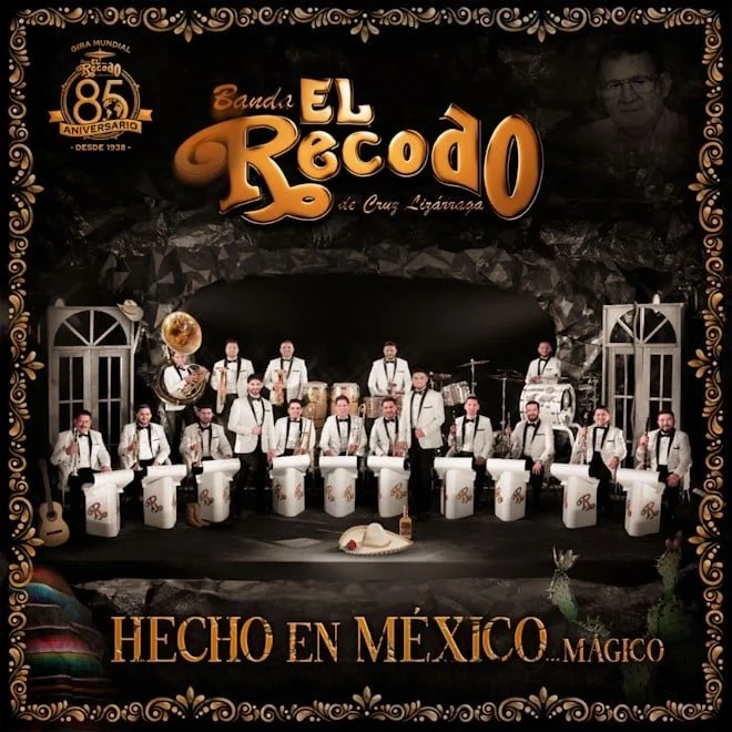 LA MÚSICA DE “LA MADRE DE TODAS LAS BANDAS”BANDA EL RECODO DE CRUZ LIZÁRRAGA TIENE EL SELLO ‘HECHO EN MÉXICO…MÁGICO’