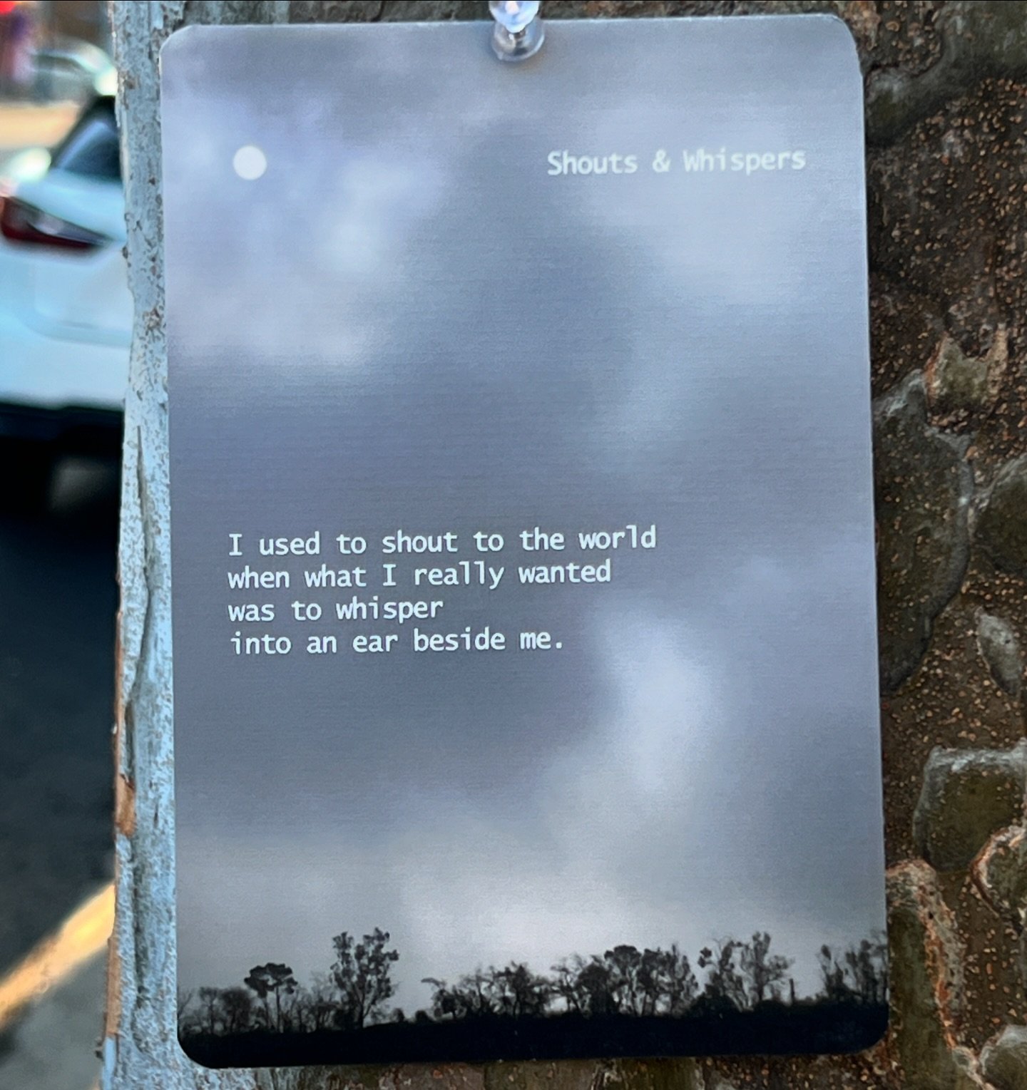 SHOUTS &amp; WHISPERS
&ldquo;I used to shout to the world
when what I really wanted 
was to whisper
into an ear beside me.&rdquo;
 
A piece from oh so long ago. The shouting is long gone unless one counts dribbling little nuggets of words into the un