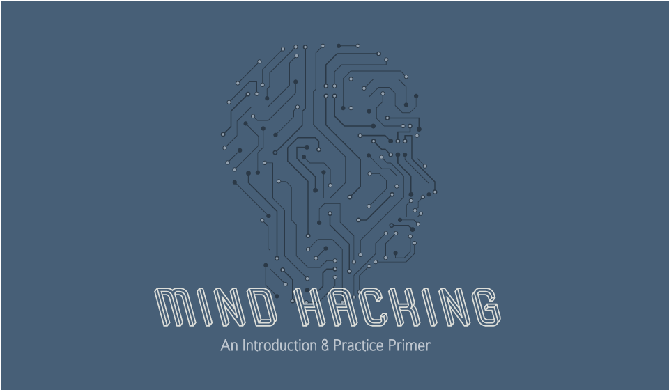 Mind Hacking: Introduction and Practice Primer