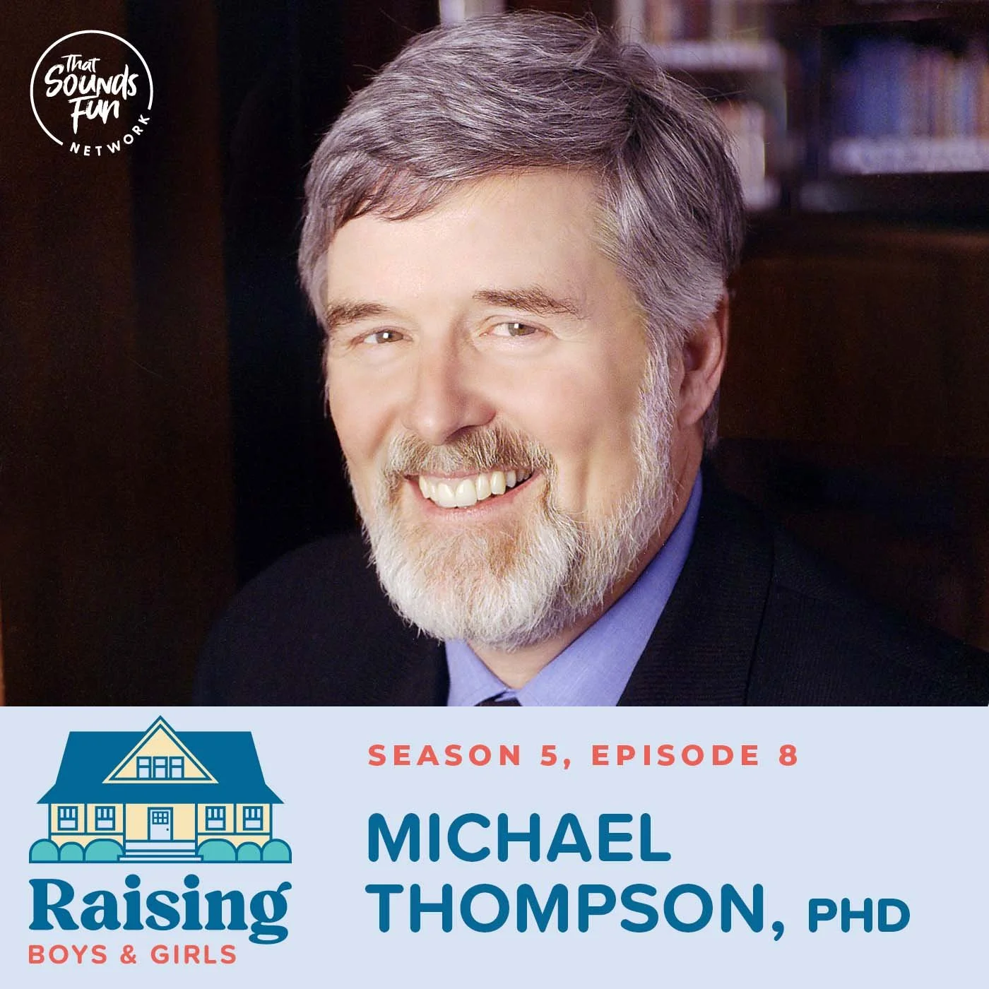 Episode 80: Help Kids Develop Social Connections While Overcoming Anxiety with Dr. Michael Thompson