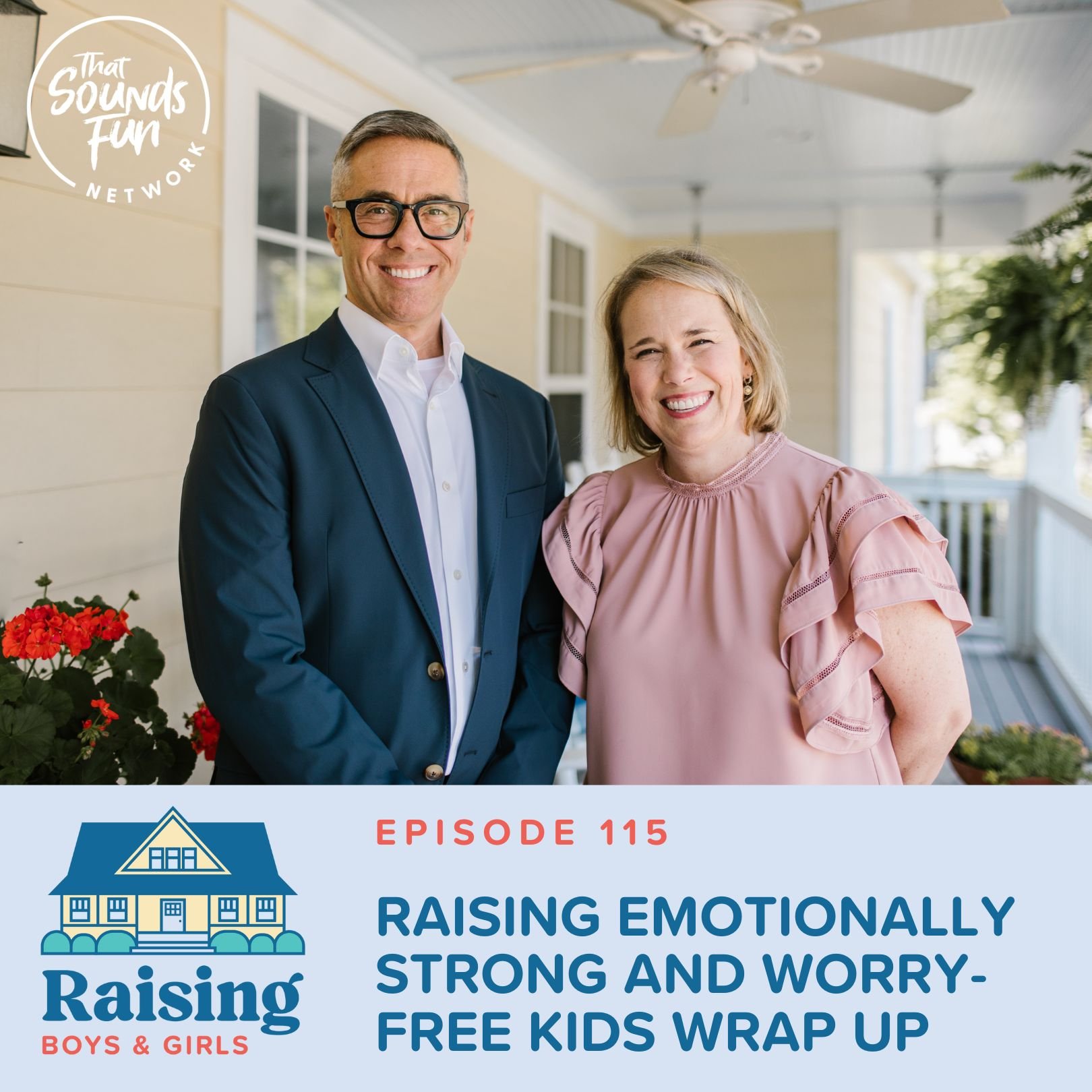 Episode 115: Raising Emotionally Strong and Worry-Free Kids Wrap Up