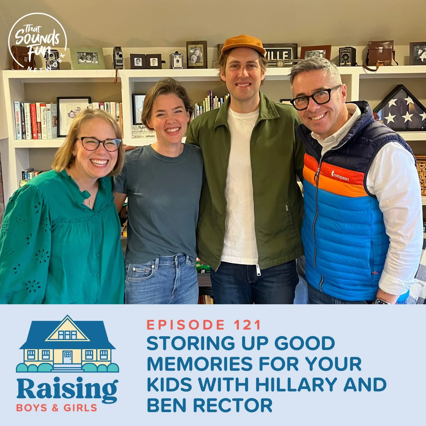 Episode 121: Storing Up Good Memories for Your Kids with Hillary and Ben Rector