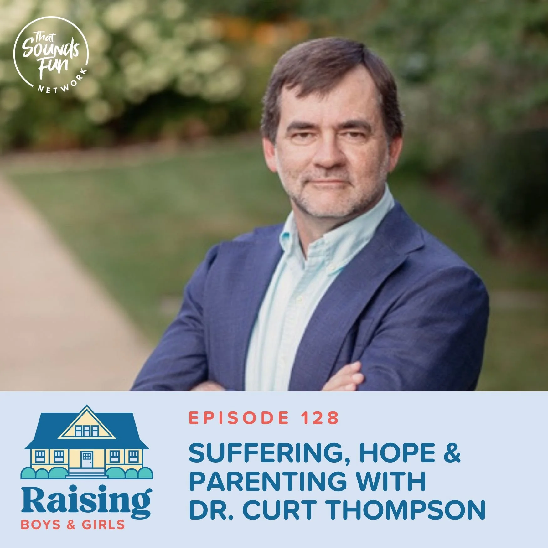 Episode 128: Suffering, Hope &amp; Parenting with Dr. Curt Thompson