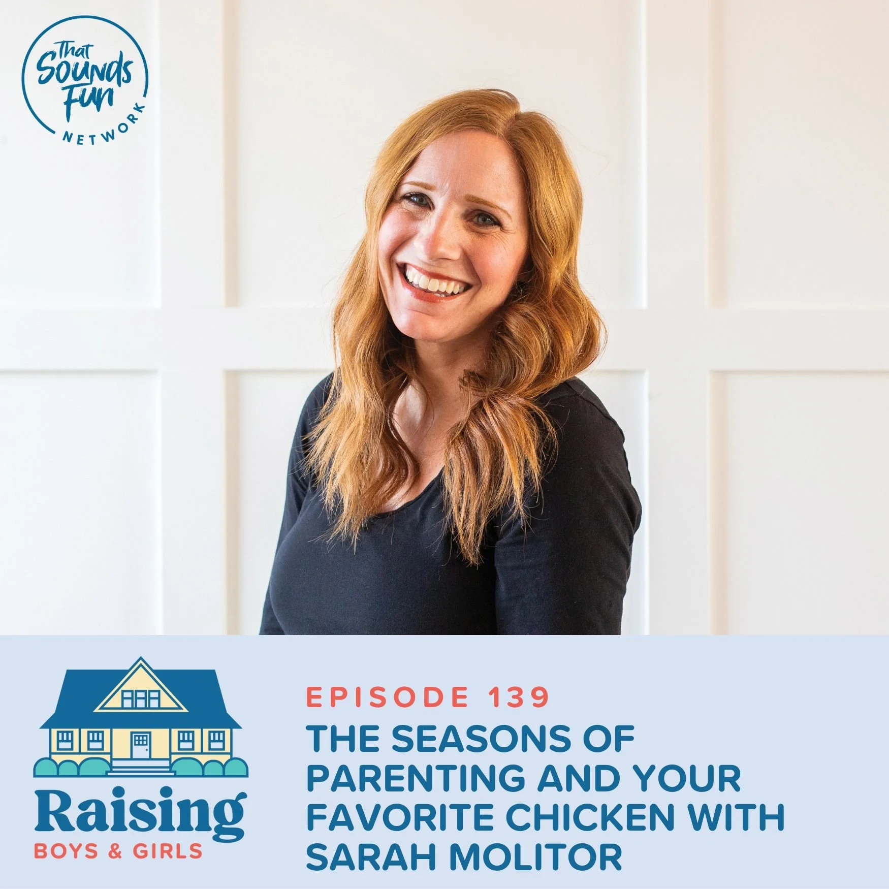 Episode 139: The Seasons of Parenting and Your Favorite Chicken with Sarah Molitor