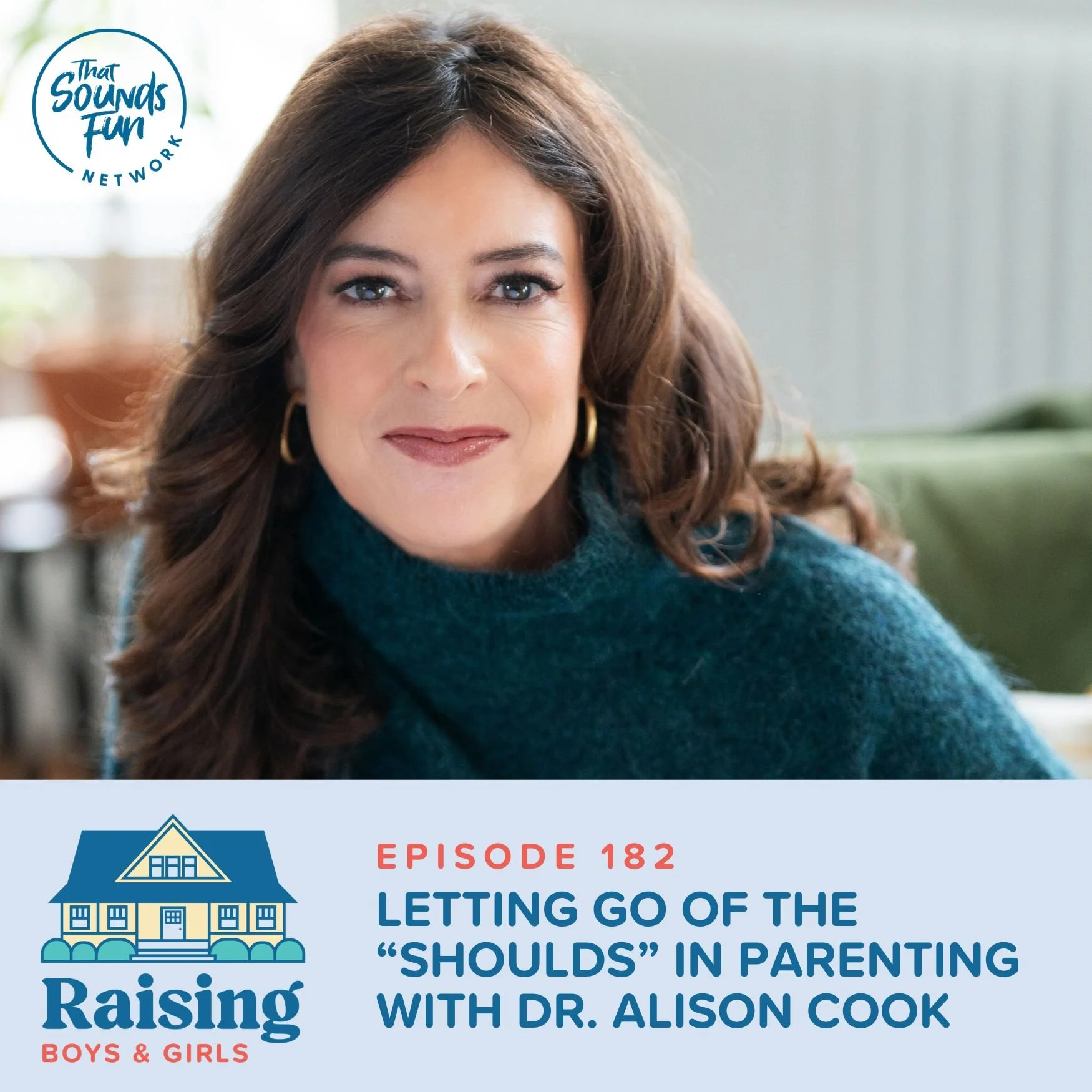 Episode 182: Letting go of the “Shoulds” in Parenting with Dr. Alison Cook