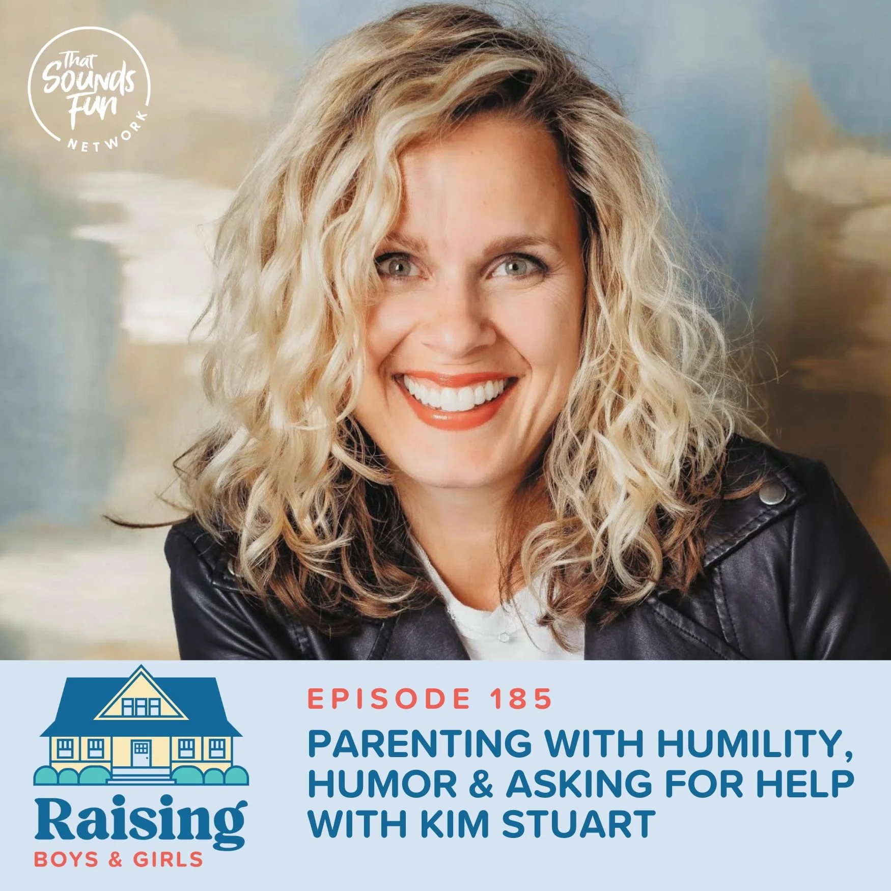Episode 185: Parenting with Humility, Humor &amp; Asking for Help with Kim Stuart