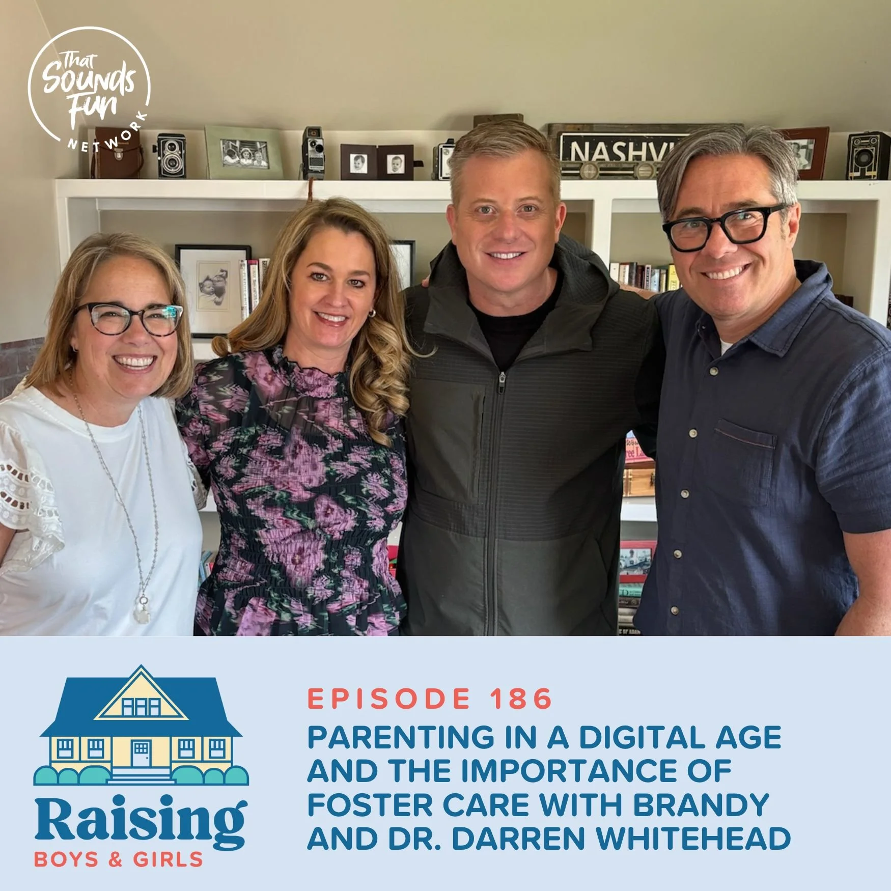 Episode 186: Parenting in a Digital Age and the Importance of Foster Care with Dr. Darren and Brandy Whitehead