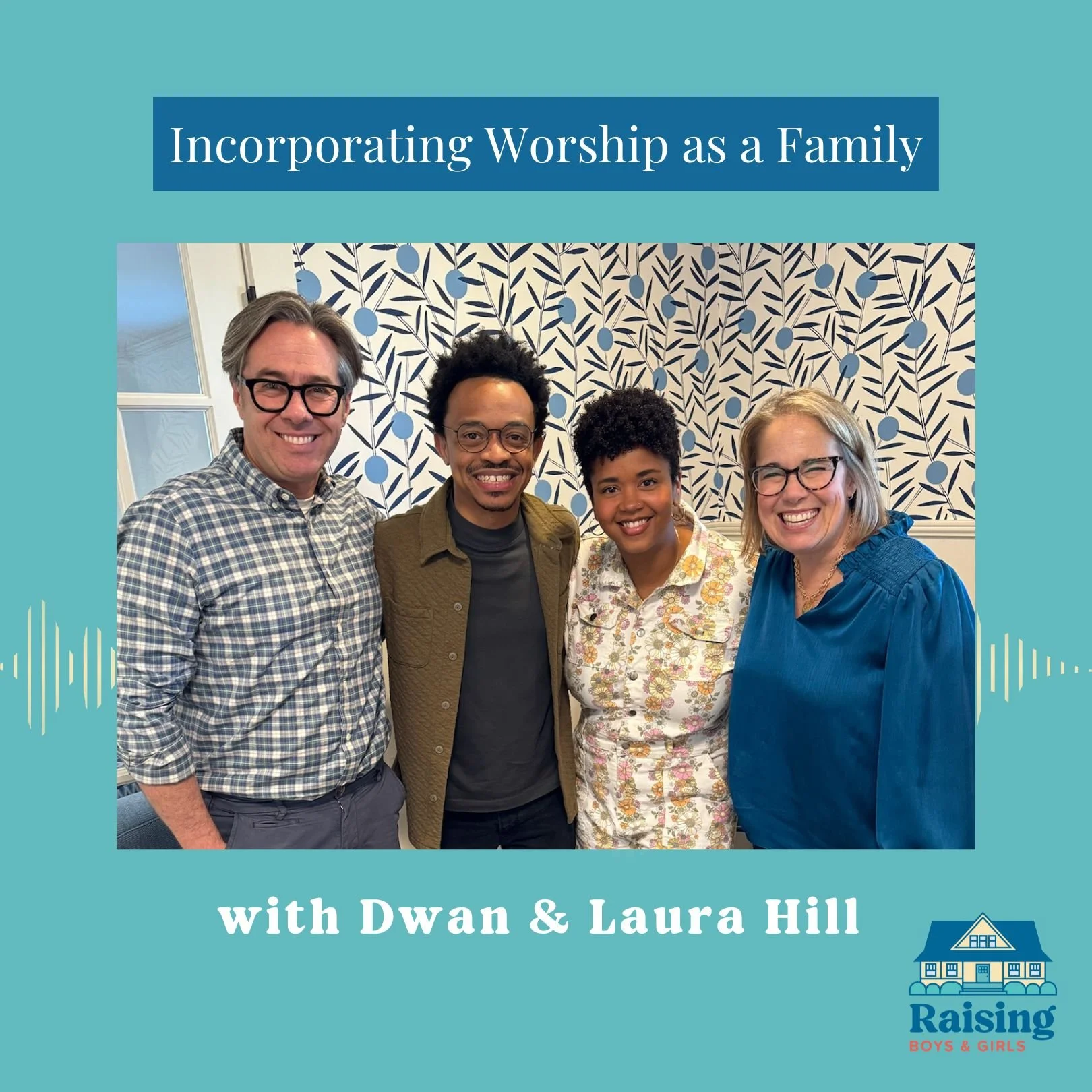 Episode 192: Incorporating Worship as a Family with Dwan and Laura Hill