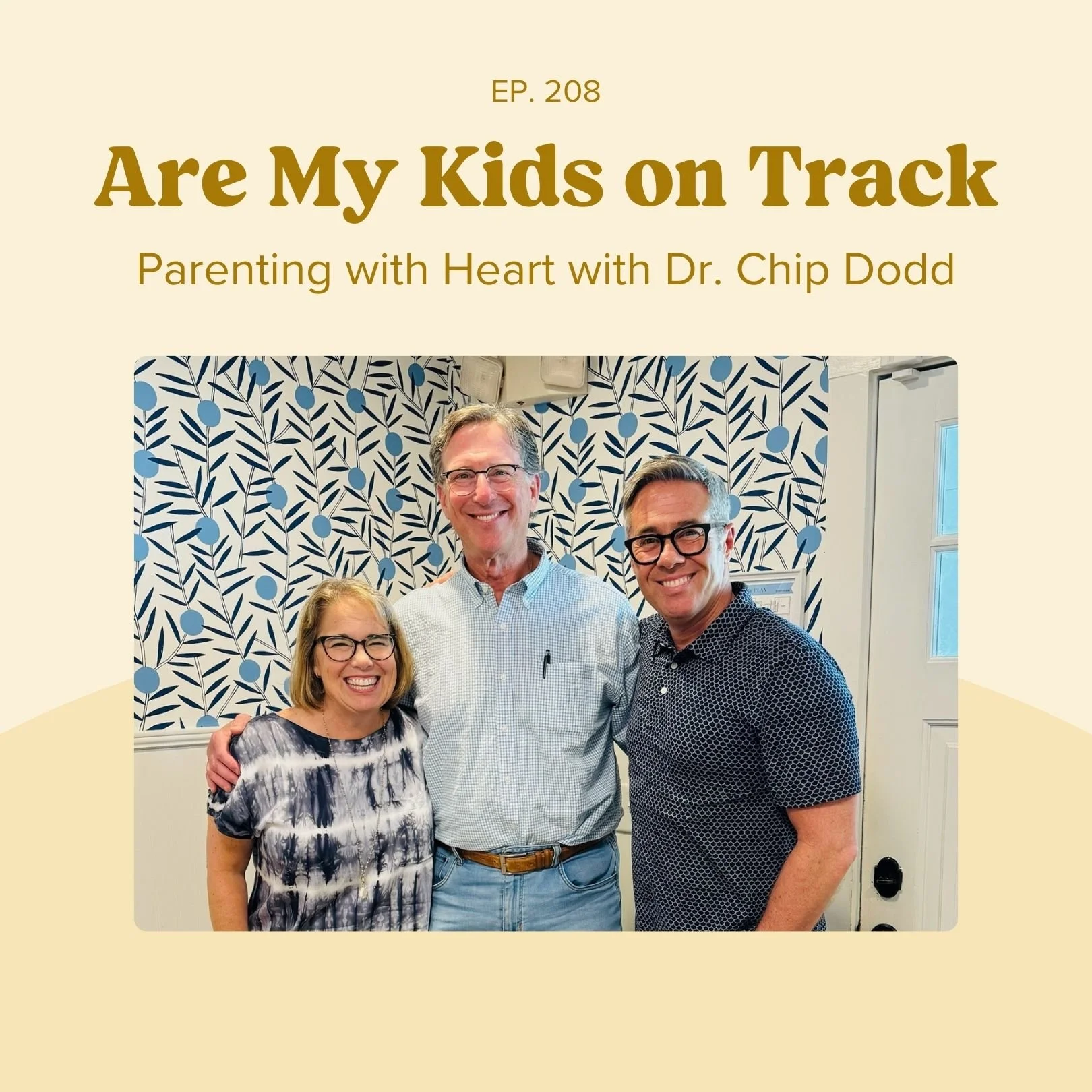Episode 208: Parenting with Heart with Dr. Chip Dodd