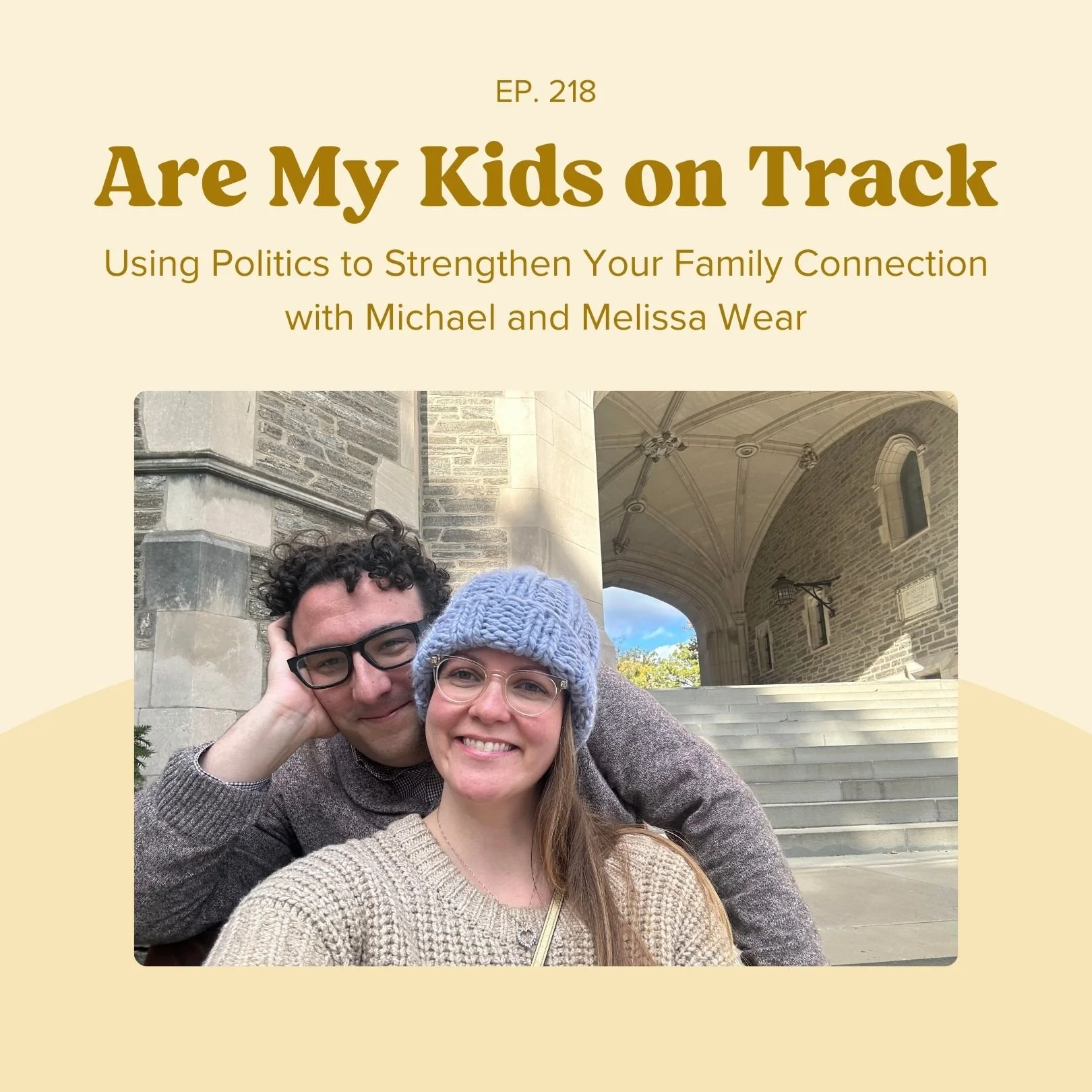 Episode 218: Using Politics to Strengthen Your Family Connection with Michael and Melissa Wear