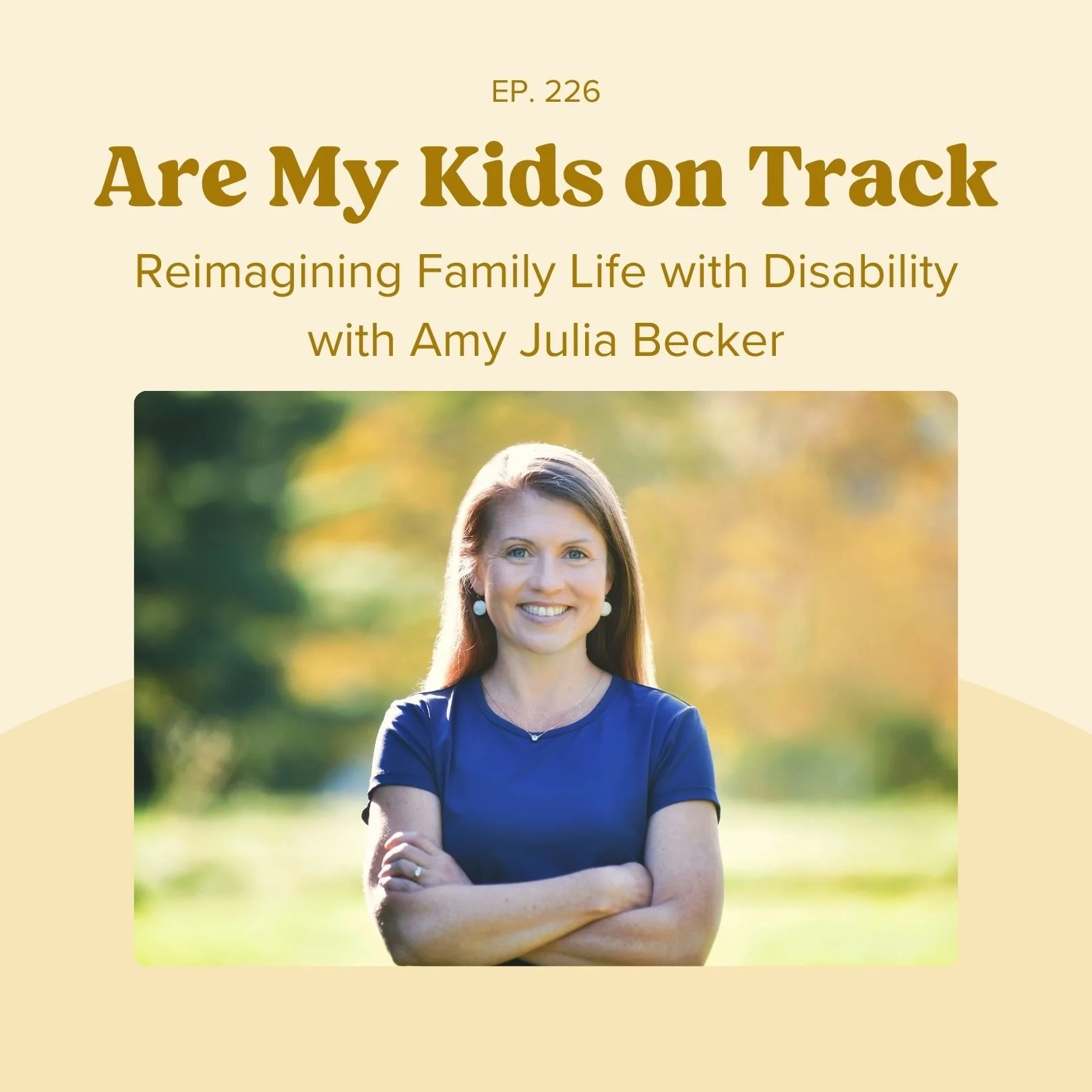 Ep 226: Reimagining Family Life with Disability with Amy Julia Becker
