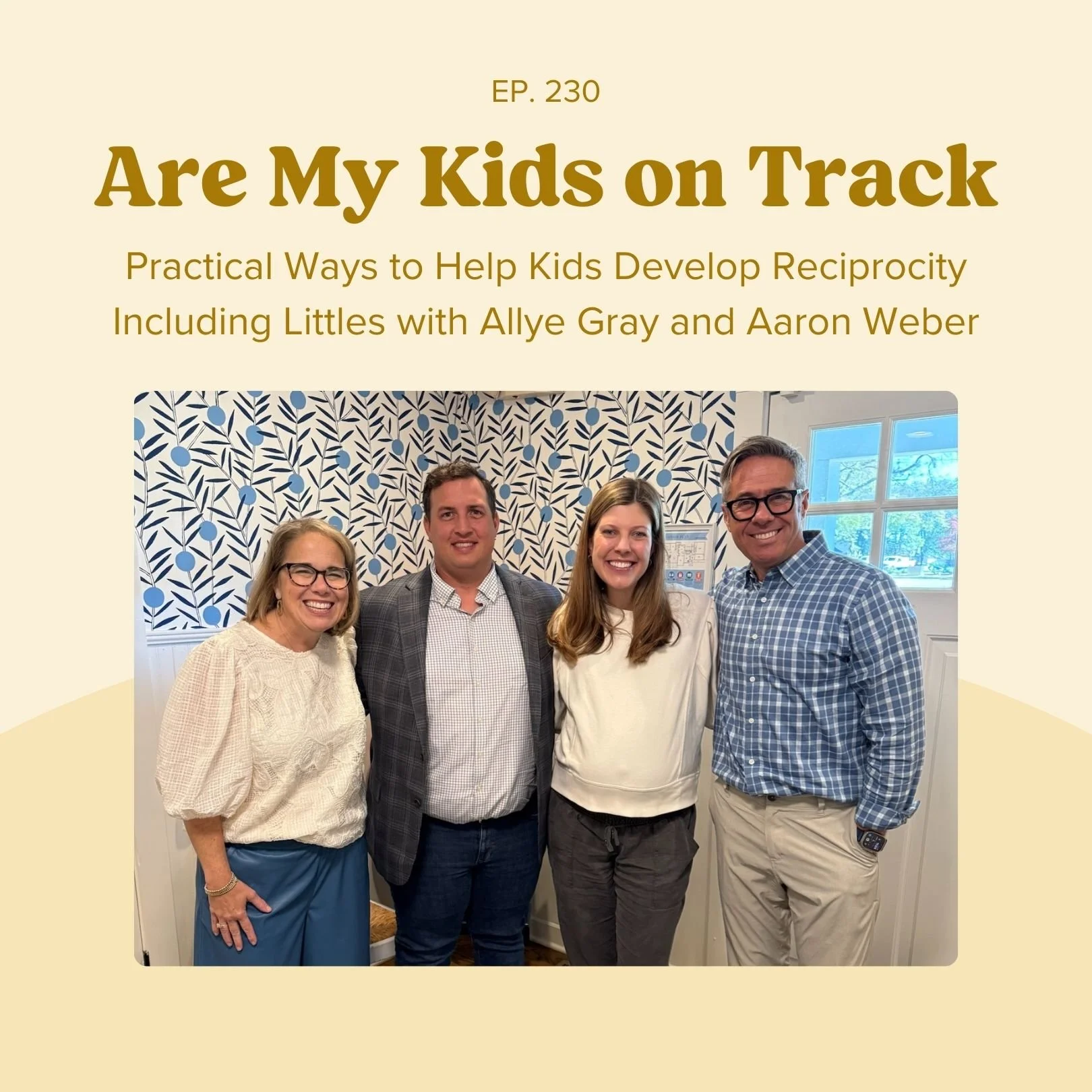 Ep 230: Practical Ways to Help Kids Develop Reciprocity Including Littles Allye Gray and Aaron Weber