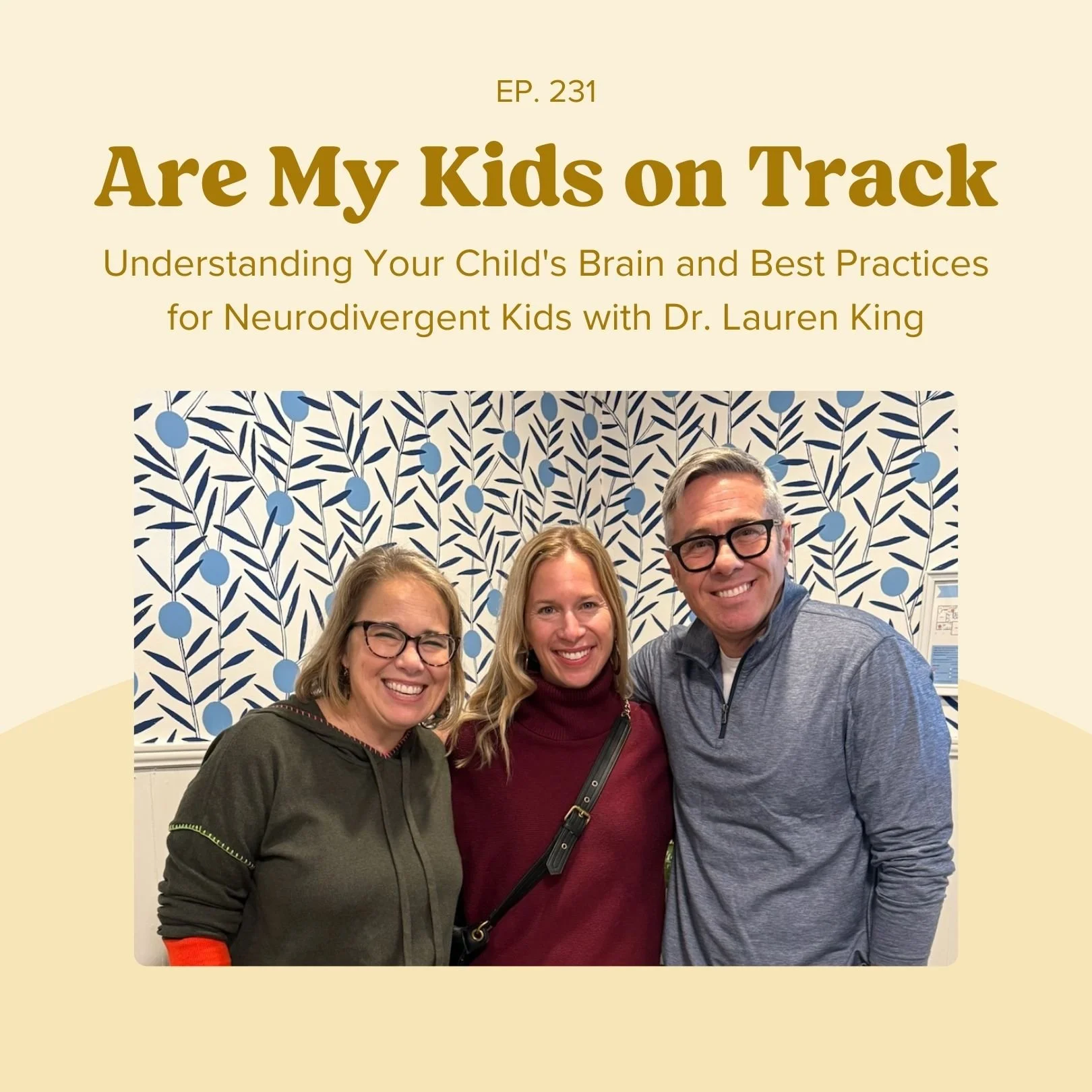 Ep 231: Understanding Your Child's Brain and Best Practices for Neurodivergent Kids with Dr. Lauren King