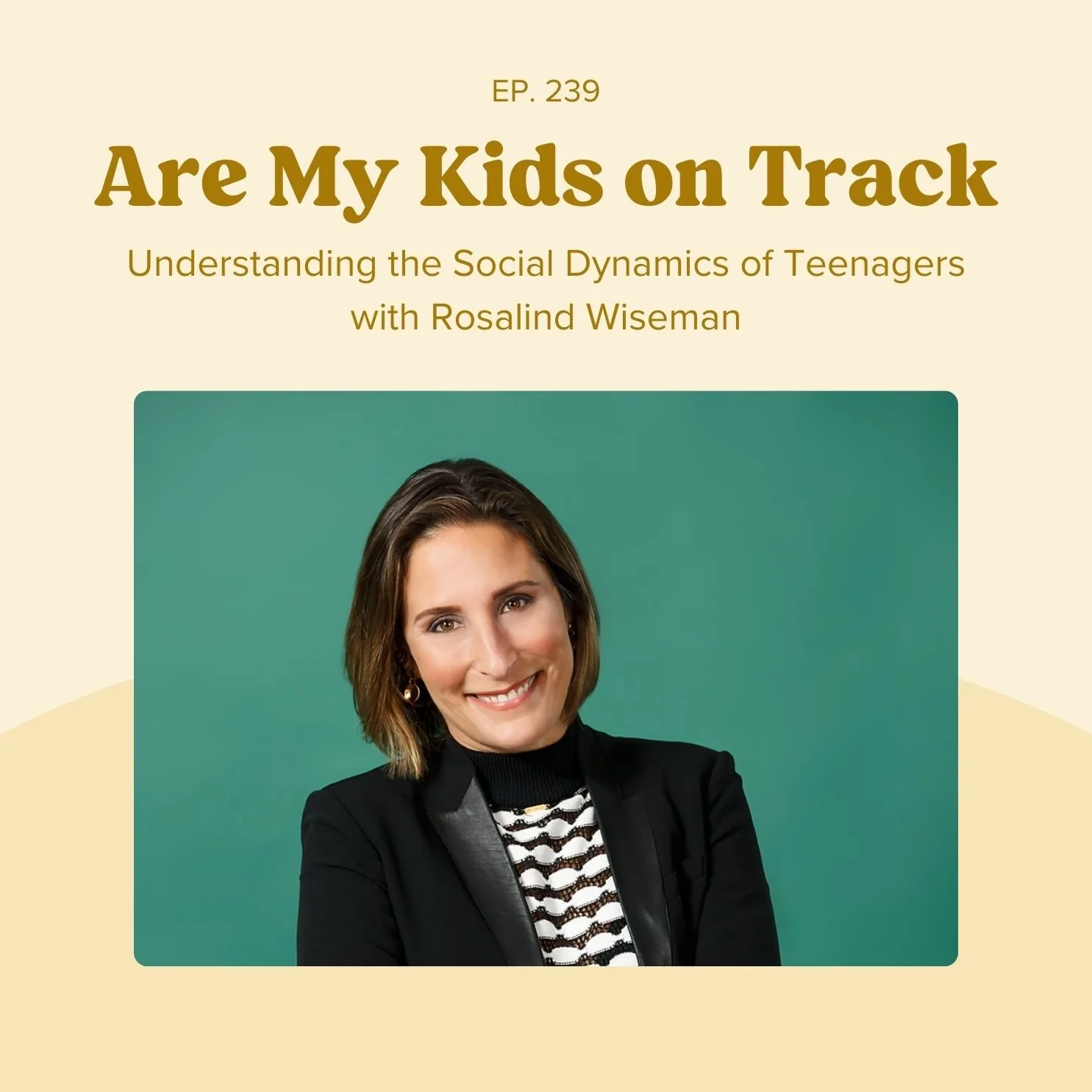 Ep 239: Understanding the Social Dynamics of Teenagers with Rosalind  Wiseman