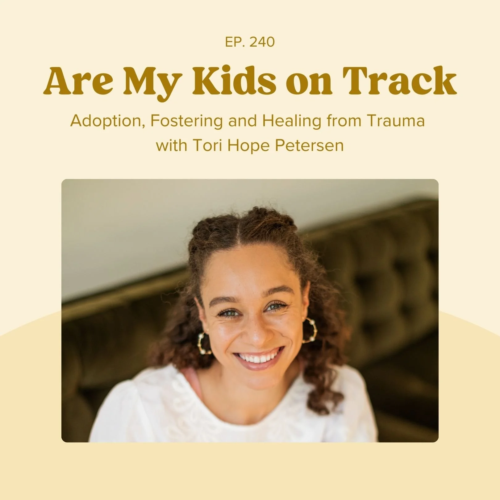 Ep 240: Adoption, Fostering and Healing from Trauma with Tori Hope Petersen
