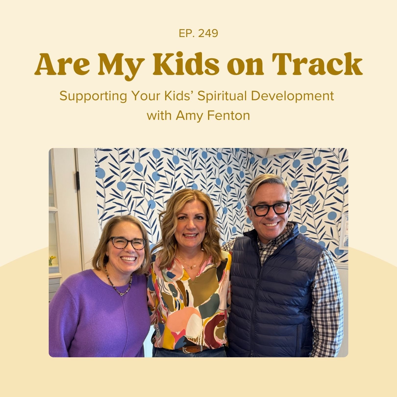 Ep 249: Supporting Your Kids’ Spiritual Development with Amy Fenton