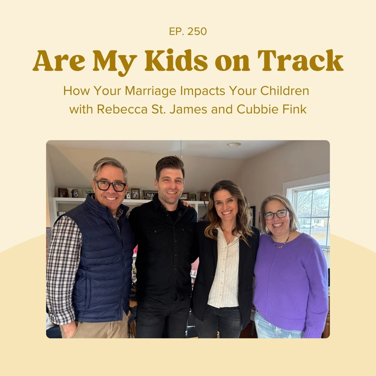 Ep 251: How Your Marriage Impacts Your Children with Rebecca St. James and Cubbie Fink