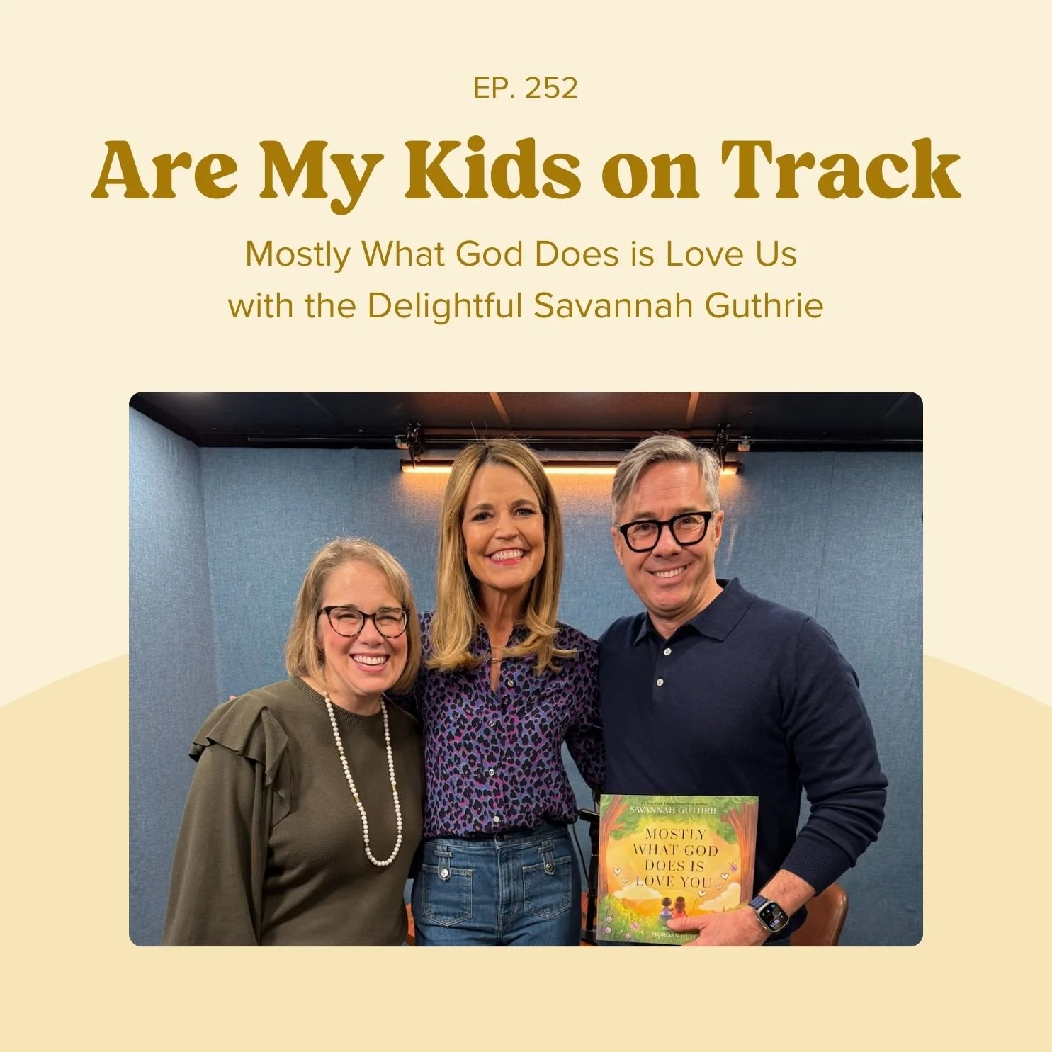 Ep 252: Mostly What God Does is Love Us with the Delightful Savannah Guthrie